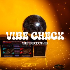 Vibe Check Sessions Vol.4