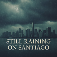 Still Raining on Santiago(1) #R&B Soul