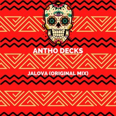 Antho Decks - Jalova (Original Mix) FREE DOWNLOAD