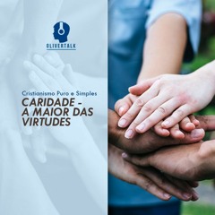 167: CPS #13: Caridade, a maior das virtudes
