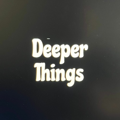 Deeper Things