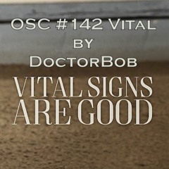 DoctorBob - Vital Signs are Good - OSC#142 Vital