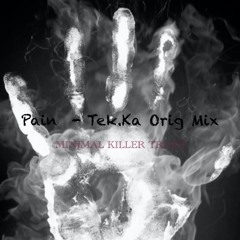 Tek.Ka - Pain - Orig. Mix prev.(Minimal Killer TRAXX)BEATPORT💥💥