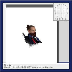 Operator Radio 1th March 2024 - The Spy