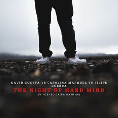 David Guetta Vs Carolina Marquez Vs Filipe Guerra - The Night Of Hard Mind (Vincenzo Caira Mash Up)