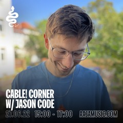 Cable! Corner w/ Jason Code - Aaja Channel 1 - 27 06 22