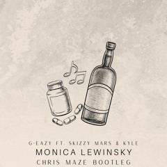 G-Eazy - Monica Lewinsky (Chris Maze Bootleg)