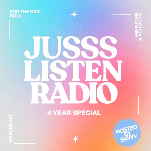 JUSSS LISTEN RADIO EP. 061 (4 YEAR SHOW HOSTED BY SAVVV)
