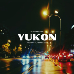 Justin Bieber - YUKON (YuchiBoy x LiTEBRiTE Edit) FILTERED