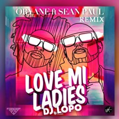 Oryane Ft. Sean Paul - Love Mi Ladies (DJ LOPO 2020 REMIX) COPYRIGHT // descarga >>CLICK COMPRAR