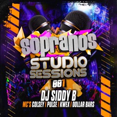 Sopranos Studio Sessions 001 - DJ Siddy B - MC's Colsey, Pulse, Kwex & Dollar Bars