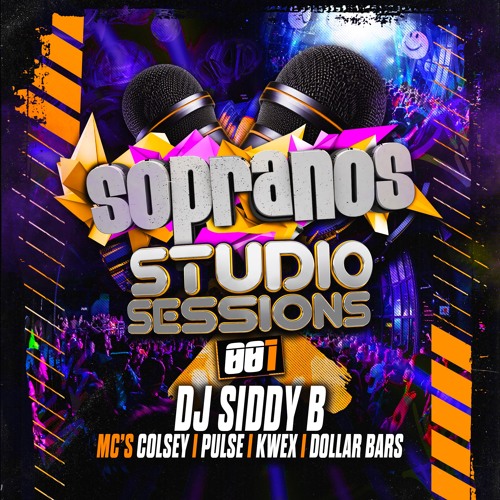 Sopranos Studio Sessions 001 - DJ Siddy B - MC's Colsey, Pulse, Kwex & Dollar Bars