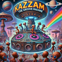KAZZAM - GROOVE MACHINE VOL.1 - Full On Set.WAV