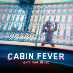 Cabin Fever - feat. Benzo