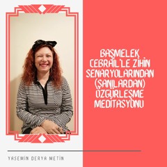Başmelek Cebrail'le Zihin Senaryolarından (Sanılardan) Özgürleşme Meditasyonu