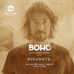 BOHO hosted by Camilo Franco on Ibiza Global Radio invites Miganova #85 - [27/03/2021]