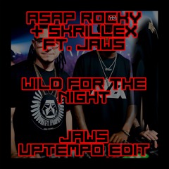 A$AP Rocky - Wild for the Night ft. Skrillex, Birdy Nam Nam [JAWS UPTEMPO EDIT]