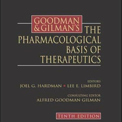 VIEW EPUB KINDLE PDF EBOOK Goodman & Gilman's The Pharmacological Basis of Therapeuti