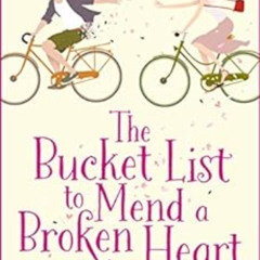 [READ] EPUB √ The Bucket List to Mend a Broken Heart: A laugh-out-loud feel-good roma