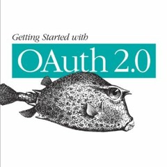 [Get] PDF 📌 Getting Started with OAuth 2.0: Programming Clients for Secure Web API A