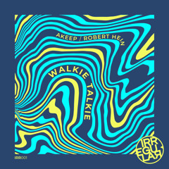 Akeep, Robert Hein - Walkie Talkie (Original Mix)
