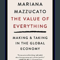 [EBOOK] ⚡ The Value of Everything: Making & Taking in the Global Economy Economics Interested Peop