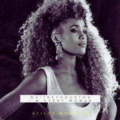 Whitney Houston - I'm Every Woman (Stilck Bootleg)
