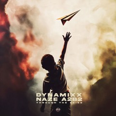 Dynamixx, Naze & A2B2 - Through The Skies