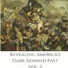 [VIEW] PDF 💓 Revealing America's Dark Skinned Past: The Columbian Era (Vol) by  RedS