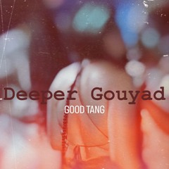 DEEPER GOUYAD