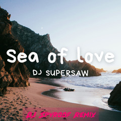 DJ Supersaw - Sea Of Love (DJ Spyroof Remix)
