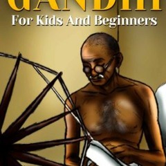 [Access] KINDLE PDF EBOOK EPUB Mahatma Gandhi For Kids And Beginners by  Shalu Sharma 🎯
