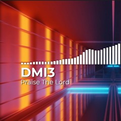 DMI3 - Praise The Lord