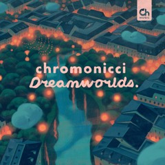 chromonicci - Dreamworlds. [full EP]