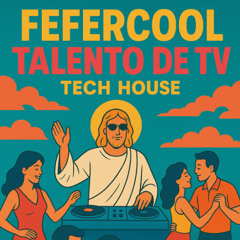 FEFERCOOL - TALENTO DE TV TECH HOUSE