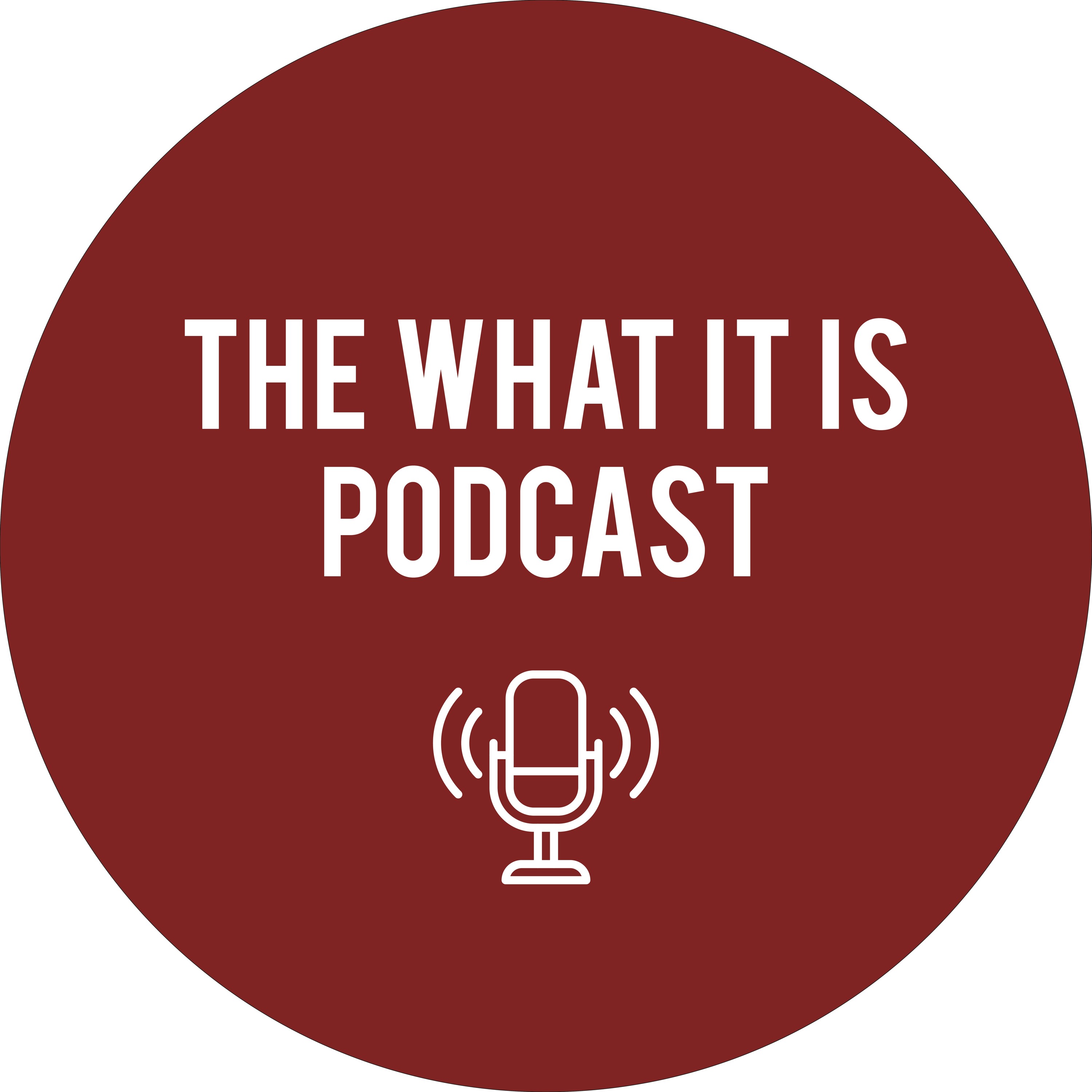 What It Is Podcast - Episode 19