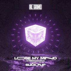 RL Grime ft. Reo Cragun - Lose My Mind (SLICK Flip)