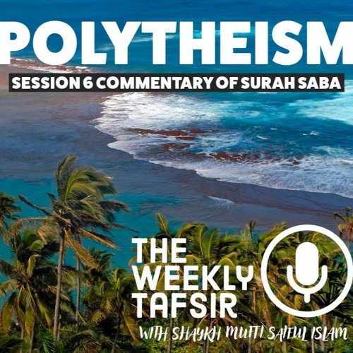 Tafseer of Sūrah 34 Sabā Part 6/11 | Shaykh Mufti Saiful Islām