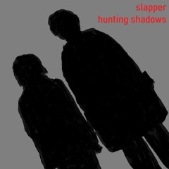 SLAPPER - Hunting Shadows