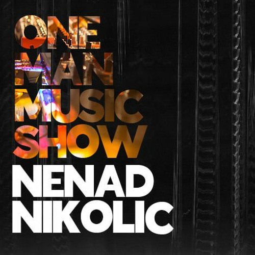 11 I One Man Music Show I Nenad Nikolić
