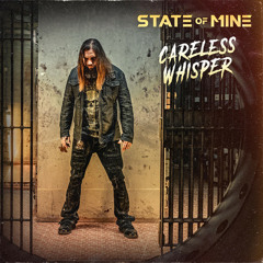 State of Mine - Careless Whisper