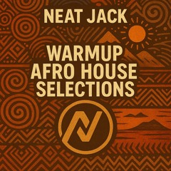 Neat Jack Warmup Afro House Selections