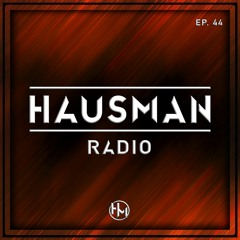 Hausman Radio Ep. 44