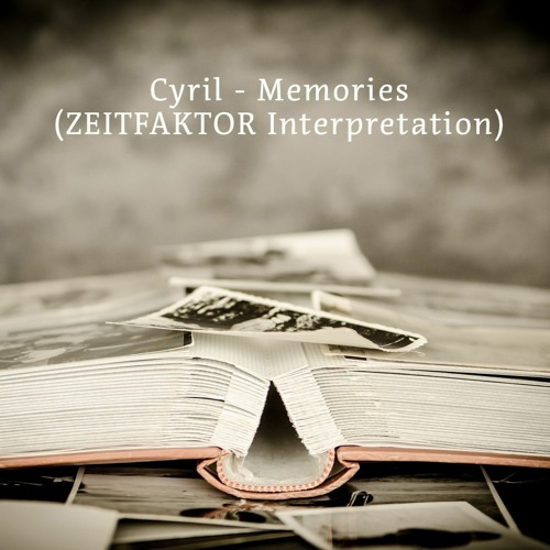 Cyril - Memories (ZEITFAKTOR Interpretation)