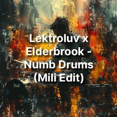 Lektroluv x Elderbrook - Numb Drums (Mili Edit) [Pitched]