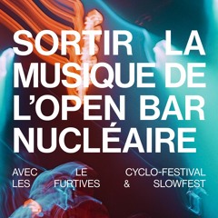 Sortir la musique de l'open bar nucléaire avec le cyclo-festival les Furtives
