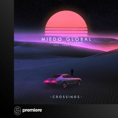 Premiere: Stephane Salerno - Miedo Global (Club Mix) - Crossings