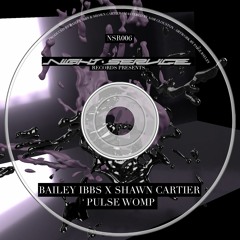 NSR006: Bailey Ibbs X Shawn Cartier - Pulse Womp [FREE DOWNLOAD]