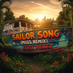 SAILOR SONG (MIGS REMIX) [FREE DOWNLOAD]