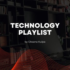 Oksana Kulpa's Technology Playlist